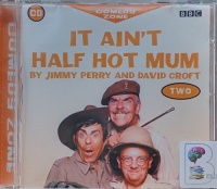 It Ain't Half Hot Mum - Comedy Zone Volume Two written by Jimmy Perry and David Croft performed by Windsor Davies, Melvyn Hayes, Don Estelle and Michael Bates on Audio CD (Abridged)